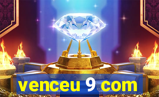 venceu 9 com